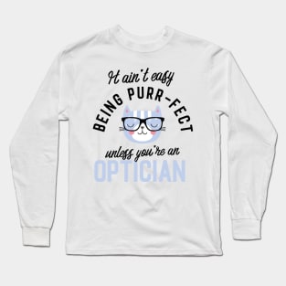 Optician Cat Gifts for Cat Lovers - It ain't easy being Purr Fect Long Sleeve T-Shirt